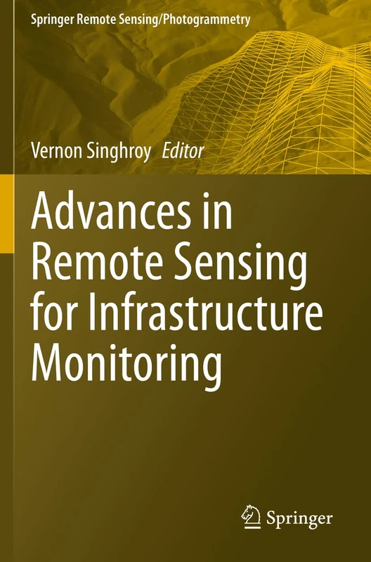 Advances in Remote Sensing for Infrastructure Monitoring (Springer Remote Sensing/Photogrammetry)