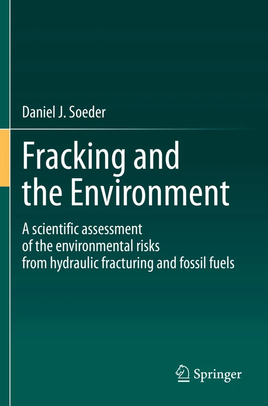 Fracking and the Environment: A scientific assessment of the environmental risks from hydraulic fracturing and fossil fuels
