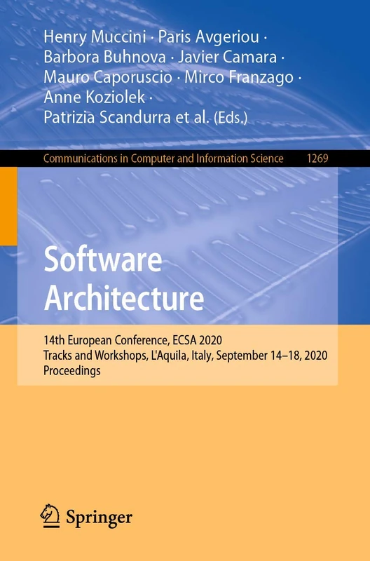 Software Architecture: 14th European Conference, ECSA 2020 Tracks and Workshops, L'Aquila, Italy, September 14–18, 2020, Proceedings: 1269 (Communications in Computer and Information Science, 1269)