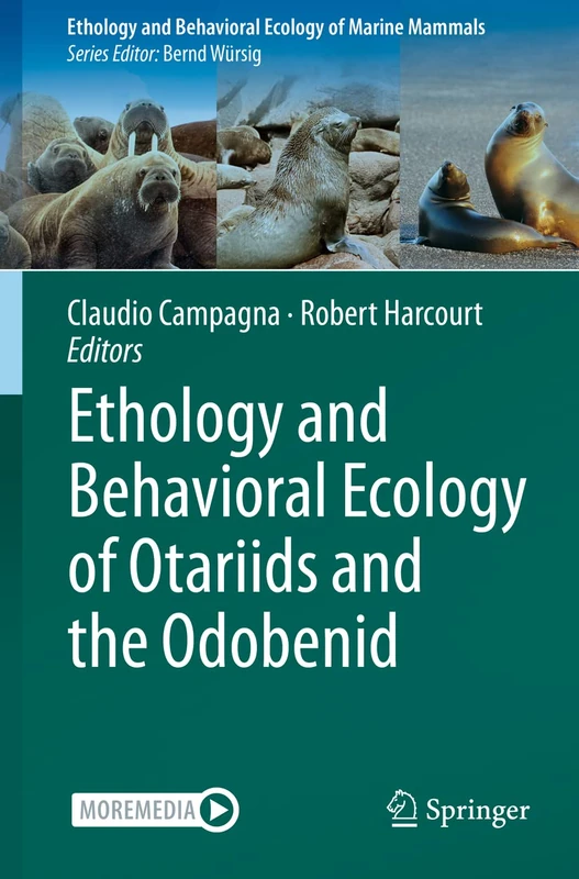 Ethology and Behavioral Ecology of Otariids and the Odobenid (Ethology and Behavioral Ecology of Marine Mammals)
