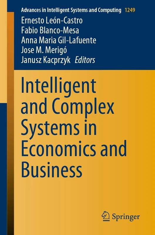 Intelligent and Complex Systems in Economics and Business: 1249 (Advances in Intelligent Systems and Computing, 1249)
