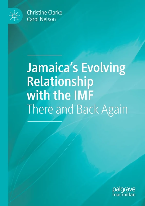 Jamaica’s Evolving Relationship with the IMF: There and Back Again