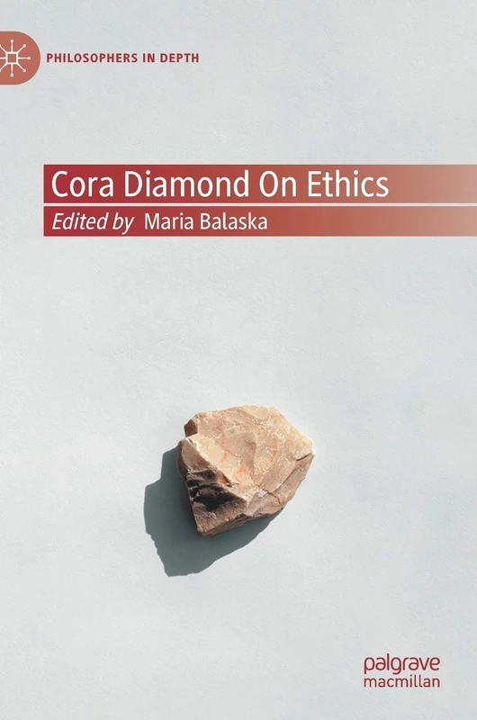 Cora Diamond on Ethics (Philosophers in Depth)