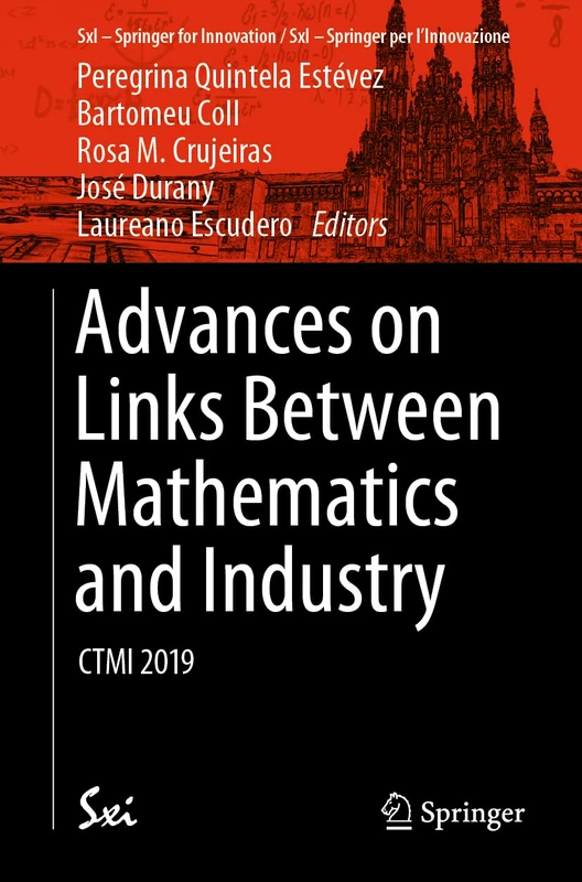 Advances on Links Between Mathematics and Industry: CTMI 2019: 15 (SxI - Springer for Innovation / SxI - Springer per l'Innovazione, 15)