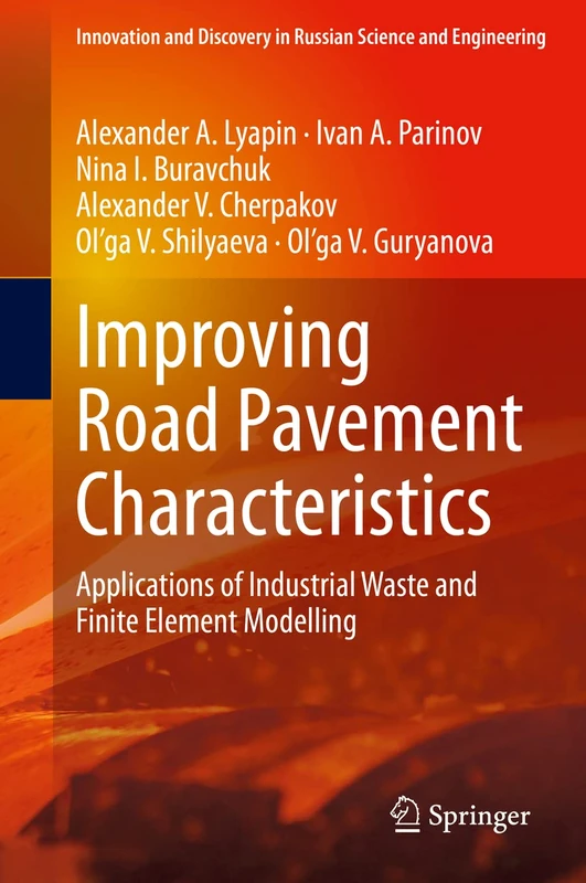 Improving Road Pavement Characteristics: Applications of Industrial Waste and Finite Element Modelling (Innovation and Discovery in Russian Science and Engineering)