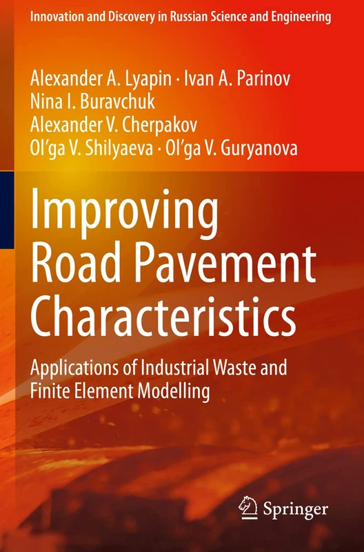 Improving Road Pavement Characteristics: Applications of Industrial Waste and Finite Element Modelling (Innovation and Discovery in Russian Science and Engineering)