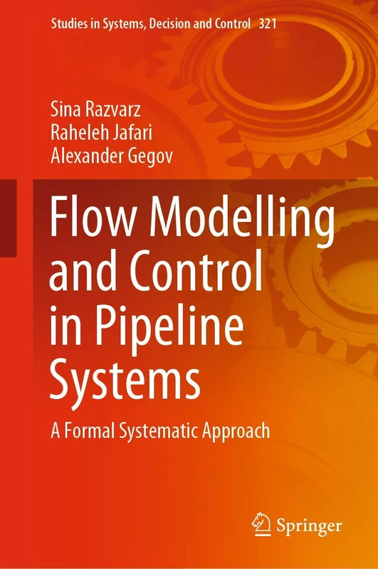 Flow Modelling and Control in Pipeline Systems: A Formal Systematic Approach: 321 (Studies in Systems, Decision and Control, 321)
