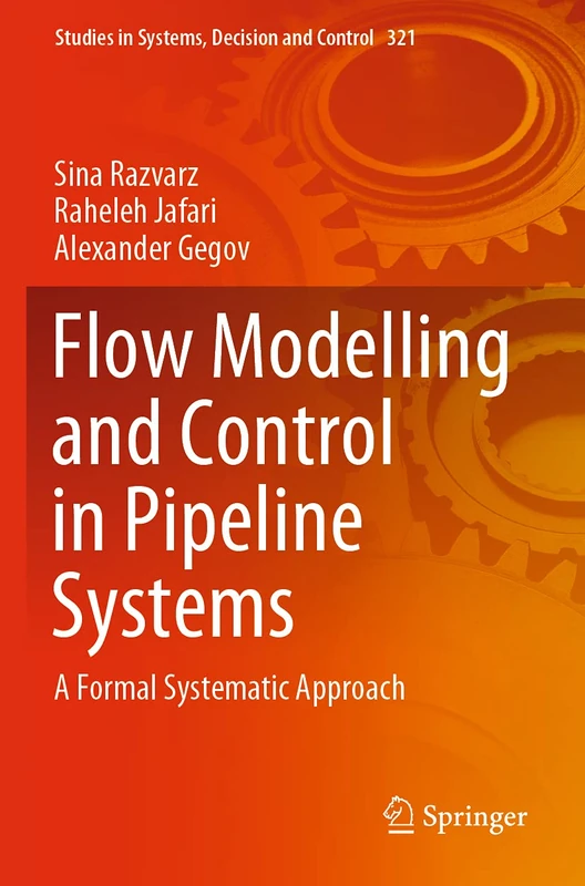 Flow Modelling and Control in Pipeline Systems: A Formal Systematic Approach: 321 (Studies in Systems, Decision and Control, 321) - Image 1