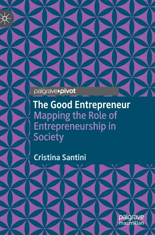 The Good Entrepreneur: Mapping the Role of Entrepreneurship in Society - Image 1