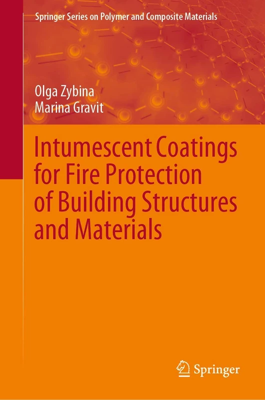 Intumescent Coatings for Fire Protection of Building Structures and Materials (Springer Series on Polymer and Composite Materials)