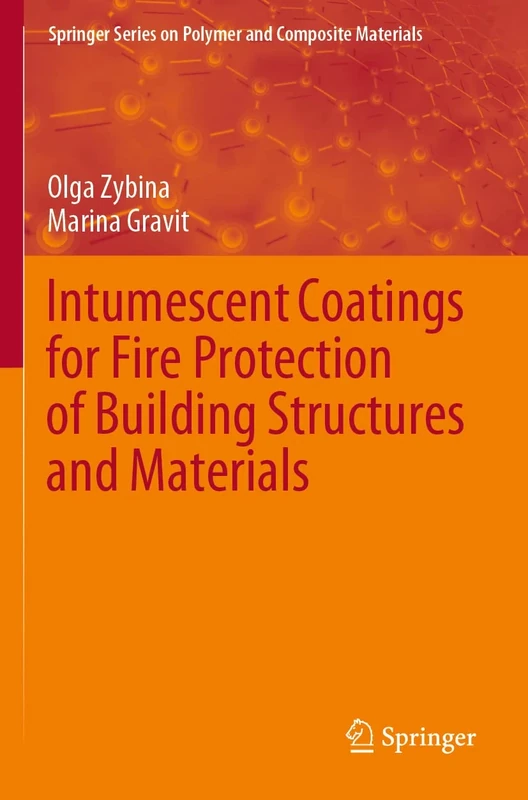 Intumescent Coatings for Fire Protection of Building Structures and Materials (Springer Series on Polymer and Composite Materials)