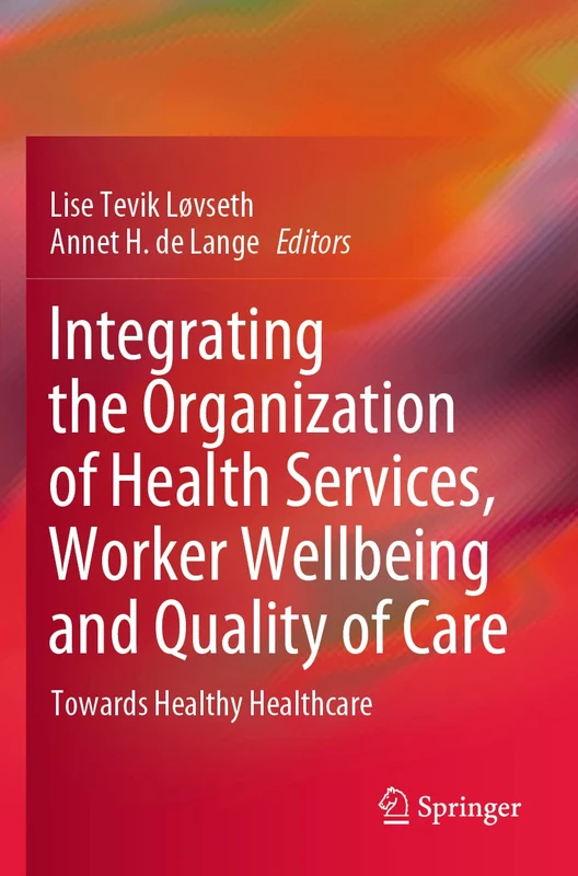 Integrating the Organization of Health Services, Worker Wellbeing and Quality of Care: Towards Healthy Healthcare - Image 1