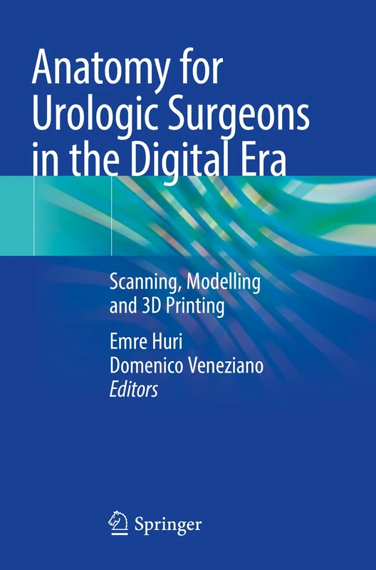 Anatomy for Urologic Surgeons in the Digital Era: Scanning, Modelling and 3D Printing