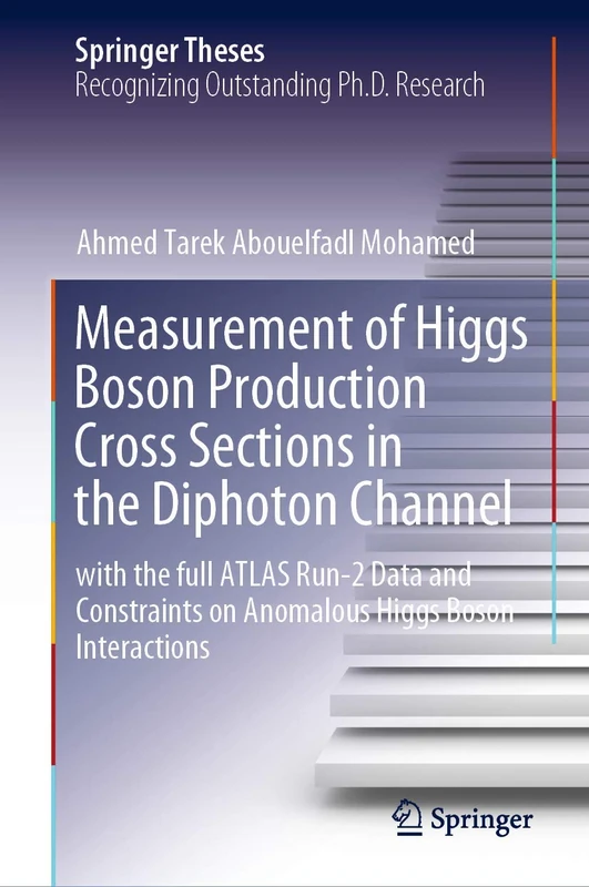 Measurement of Higgs Boson Production Cross Sections in the Diphoton Channel: with the full ATLAS Run-2 Data and Constraints on Anomalous Higgs Boson Interactions (Springer Theses)