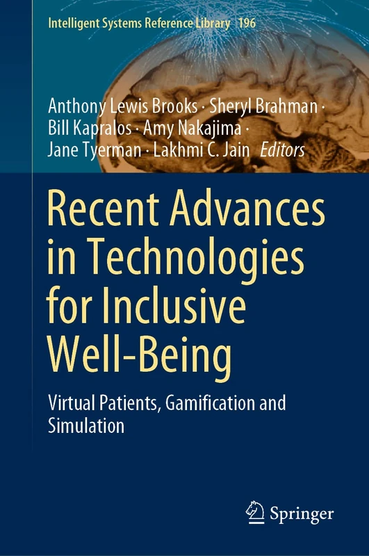 Recent Advances in Technologies for Inclusive Well-Being: Virtual Patients, Gamification and Simulation: 196 (Intelligent Systems Reference Library, 196)