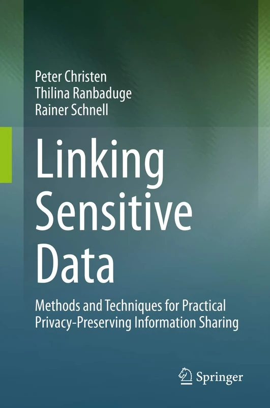 Linking Sensitive Data: Methods and Techniques for Practical Privacy-Preserving Information Sharing
