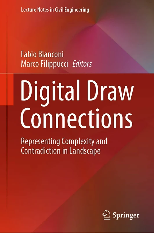 Digital Draw Connections: Representing Complexity and Contradiction in Landscape: 107 (Lecture Notes in Civil Engineering, 107)