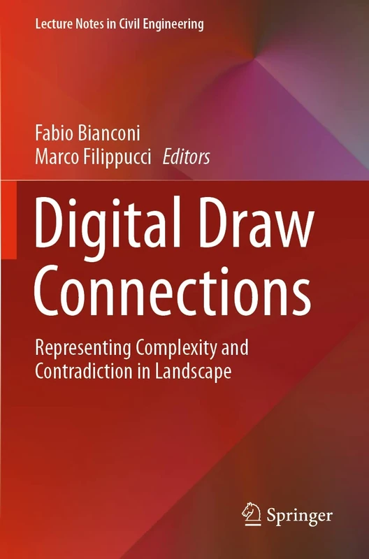 Digital Draw Connections: Representing Complexity and Contradiction in Landscape: 107 (Lecture Notes in Civil Engineering, 107)