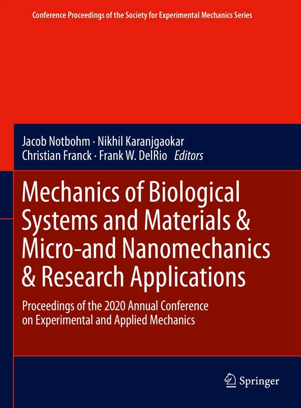 Mechanics of Biological Systems and Materials & Micro-and Nanomechanics & Research Applications: Proceedings of the 2020 Annual Conference on ... Society for Experimental Mechanics Series)
