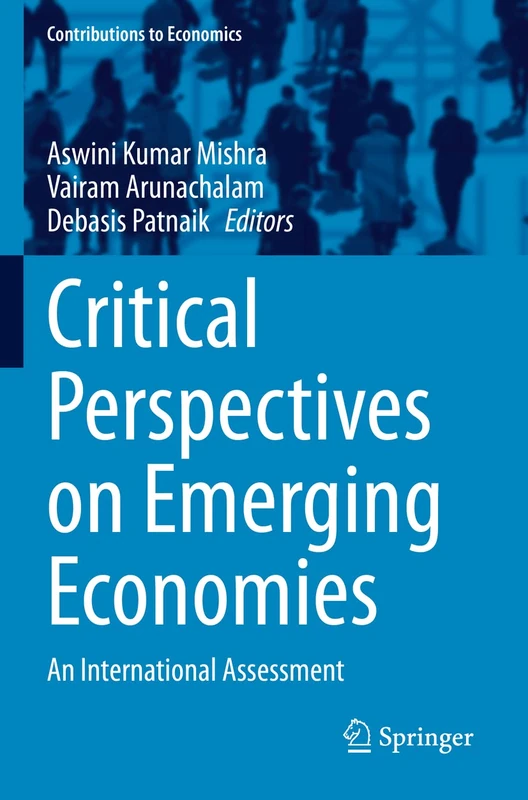 Critical Perspectives on Emerging Economies: An International Assessment (Contributions to Economics)