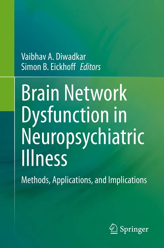 Brain Network Dysfunction in Neuropsychiatric Illness: Methods, Applications, and Implications