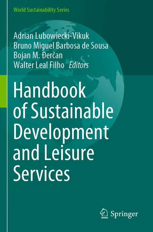 Handbook of Sustainable Development and Leisure Services (World Sustainability Series)