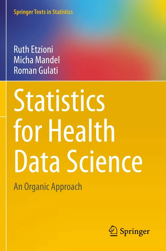 Statistics for Health Data Science: An Organic Approach (Springer Texts in Statistics)
