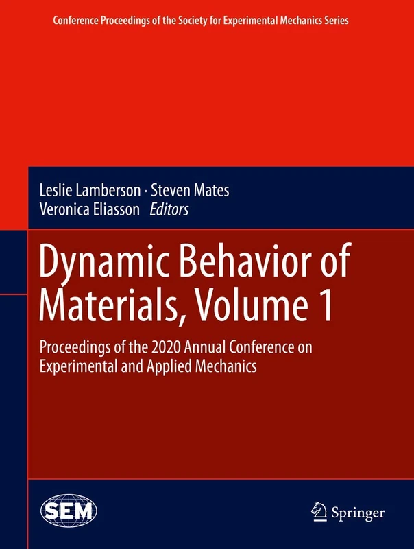 Dynamic Behavior of Materials, Volume 1: Proceedings of the 2020 Annual Conference on Experimental and Applied Mechanics (Conference Proceedings of the Society for Experimental Mechanics Series)