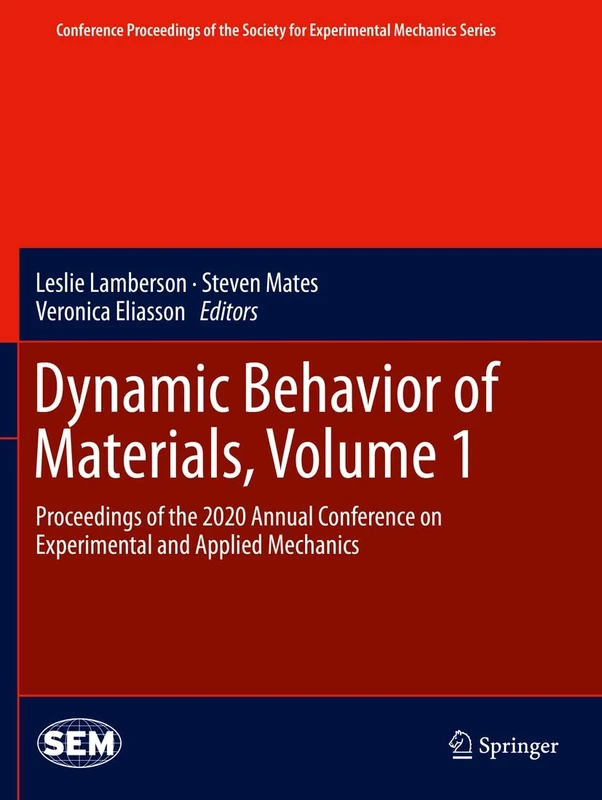 Dynamic Behavior of Materials, Volume 1: Proceedings of the 2020 Annual Conference on Experimental and Applied Mechanics (Conference Proceedings of the Society for Experimental Mechanics Series)