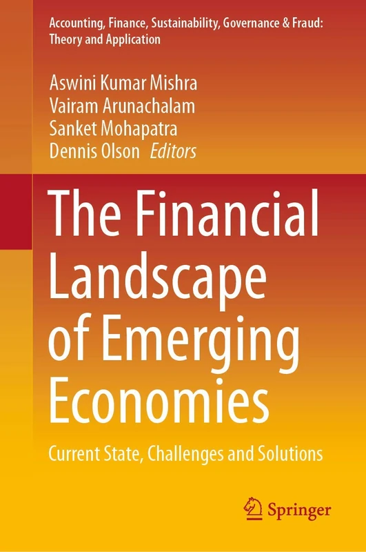 The Financial Landscape of Emerging Economies: Current State, Challenges and Solutions (Accounting, Finance, Sustainability, Governance & Fraud: Theory and Application)