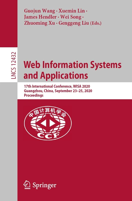 Web Information Systems and Applications: 17th International Conference, WISA 2020, Guangzhou, China, September 23–25, 2020, Proceedings: 12432 (Lecture Notes in Computer Science, 12432)