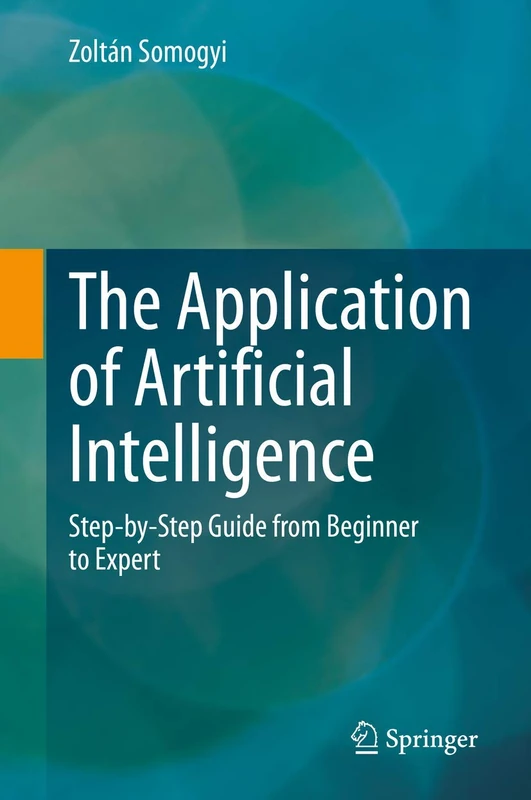 The Application of Artificial Intelligence: Step-by-Step Guide from Beginner to Expert: LNAH 2020 (Lecture Notes in Computer Science)