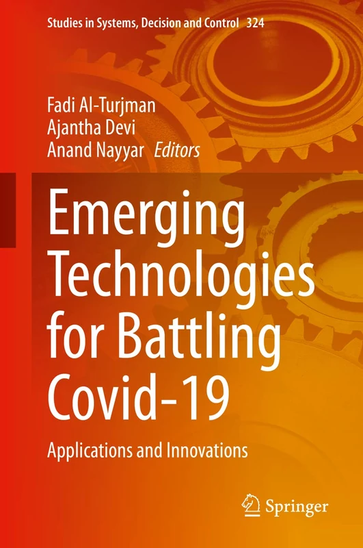 Emerging Technologies for Battling Covid-19: Applications and Innovations: 324 (Studies in Systems, Decision and Control, 324)