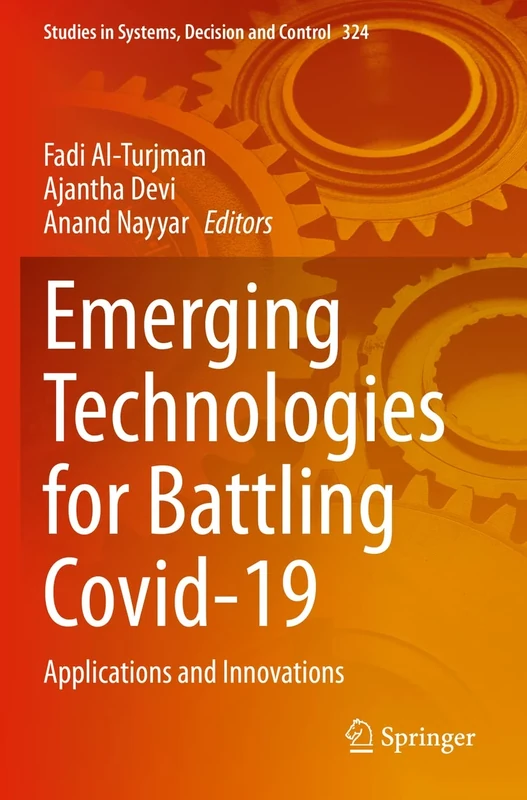 Emerging Technologies for Battling Covid-19: Applications and Innovations: 324 (Studies in Systems, Decision and Control, 324)