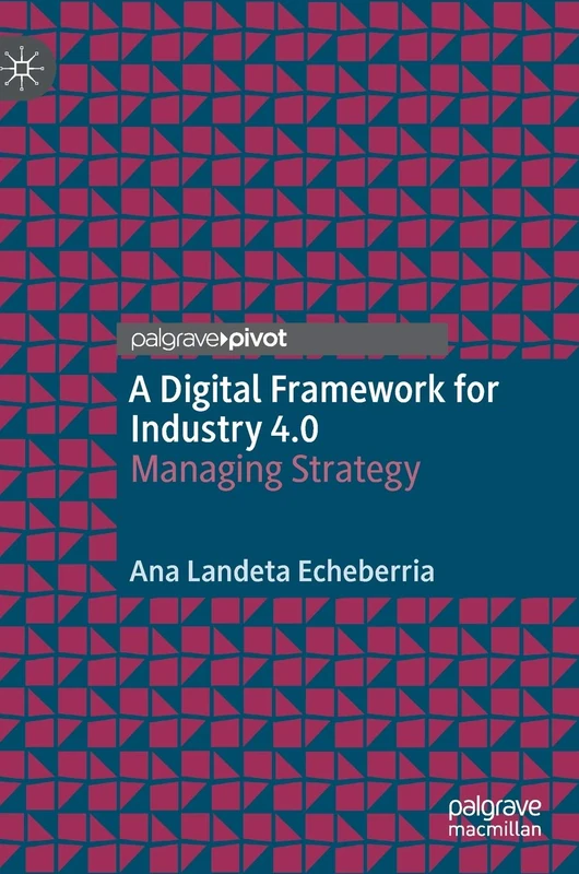 A Digital Framework for Industry 4.0: Managing Strategy