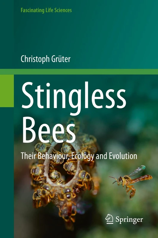 Stingless Bees: Their Behaviour, Ecology and Evolution (Fascinating Life Sciences)
