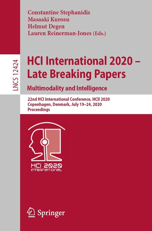 HCI International 2020 - Late Breaking Papers: Multimodality and Intelligence: 22nd HCI International Conference, HCII 2020, Copenhagen, Denmark, July ... (Lecture Notes in Computer Science, 12424)