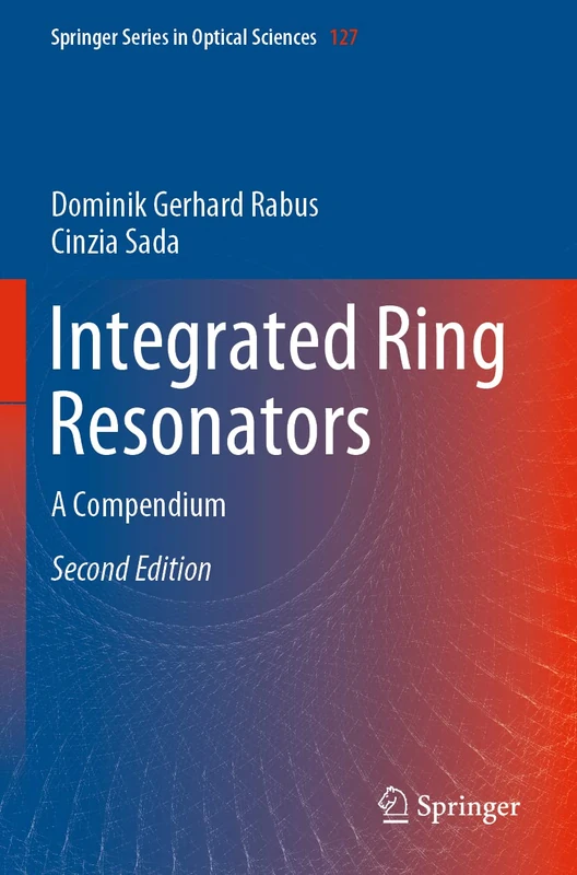Integrated Ring Resonators: A Compendium: 127 (Springer Series in Optical Sciences, 127)