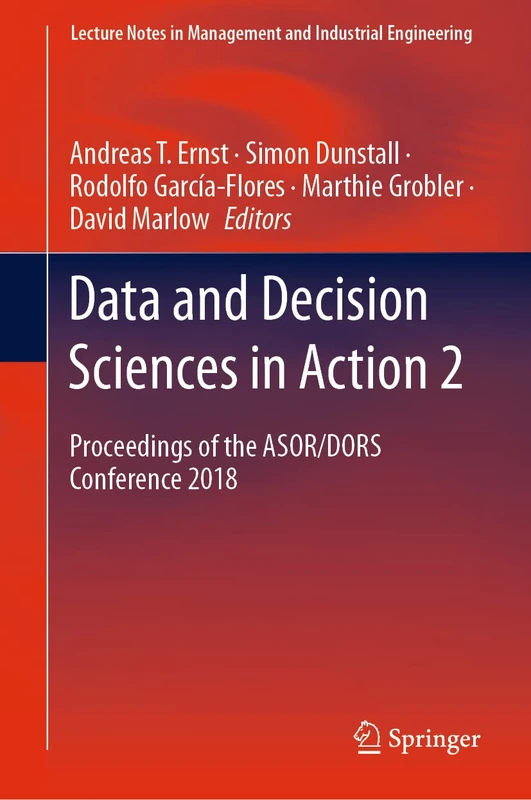 Data and Decision Sciences in Action 2: Proceedings of the ASOR/DORS Conference 2018 (Lecture Notes in Management and Industrial Engineering)