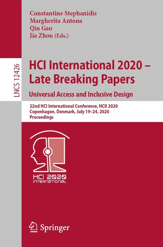 HCI International 2020 – Late Breaking Papers: Universal Access and Inclusive Design: 22nd HCI International Conference, HCII 2020, Copenhagen, ... (Lecture Notes in Computer Science, 12426)