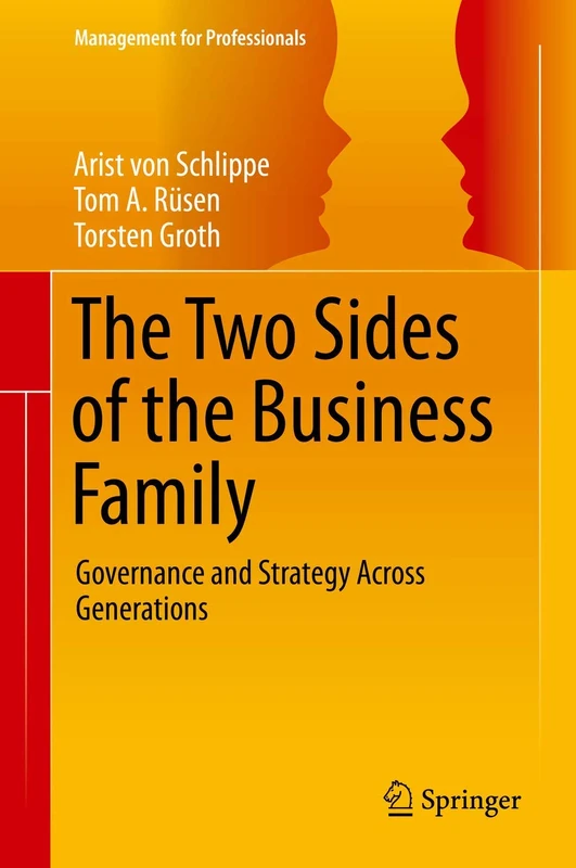 The Two Sides of the Business Family: Governance and Strategy Across Generations (Management for Professionals)
