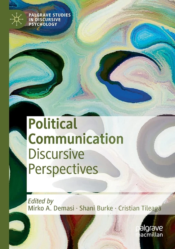 Political Communication: Discursive Perspectives (Palgrave Studies in Discursive Psychology)