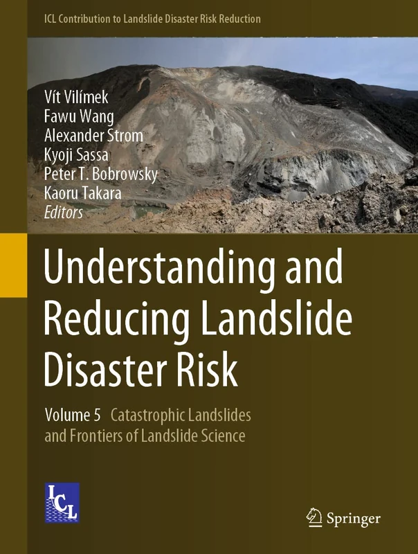Understanding and Reducing Landslide Disaster Risk: Volume 5 Catastrophic Landslides and Frontiers of Landslide Science (ICL Contribution to Landslide Disaster Risk Reduction)