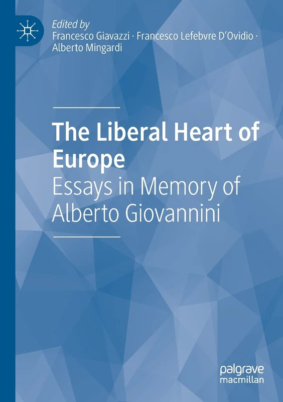The Liberal Heart of Europe: Essays in Memory of Alberto Giovannini