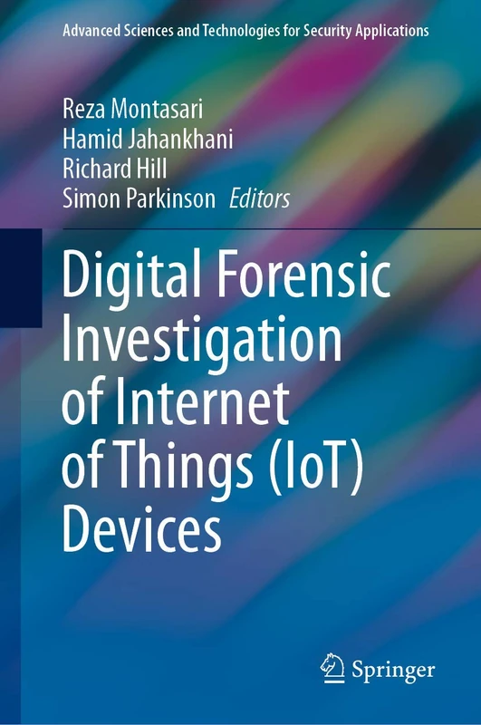 Digital Forensic Investigation of Internet of Things (IoT) Devices (Advanced Sciences and Technologies for Security Applications)
