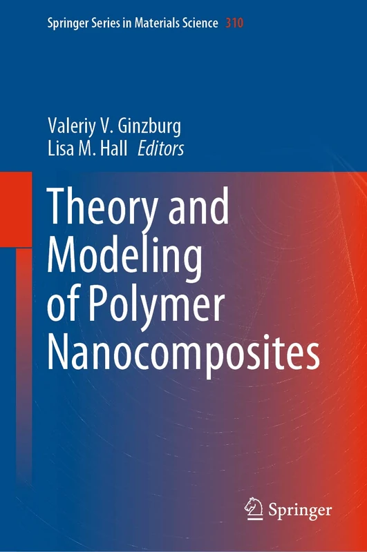Theory and Modeling of Polymer Nanocomposites: 310 (Springer Series in Materials Science, 310)