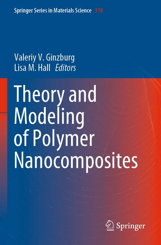 Theory and Modeling of Polymer Nanocomposites: 310 (Springer Series in Materials Science, 310)