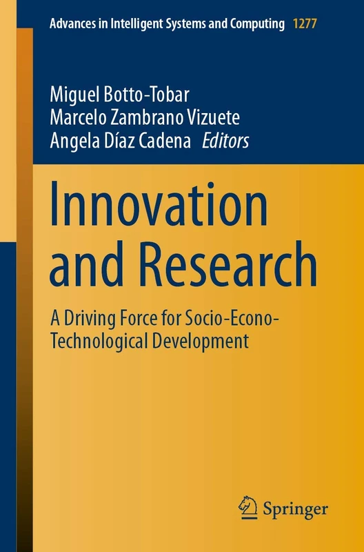 Innovation and Research: A Driving Force for Socio-Econo-Technological Development: 1277 (Advances in Intelligent Systems and Computing, 1277)