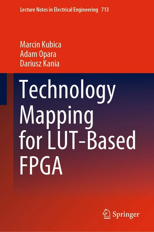 Technology Mapping for LUT-Based FPGA: 713 (Lecture Notes in Electrical Engineering, 713)