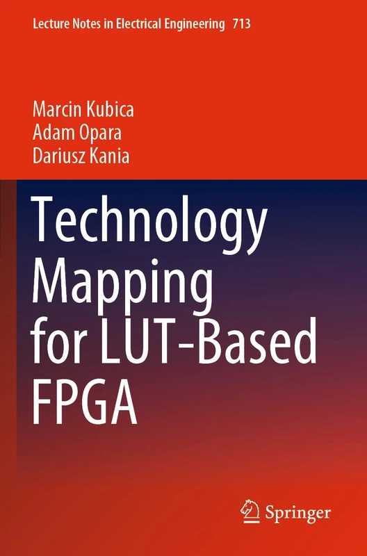 Technology Mapping for LUT-Based FPGA: 713 (Lecture Notes in Electrical Engineering, 713)